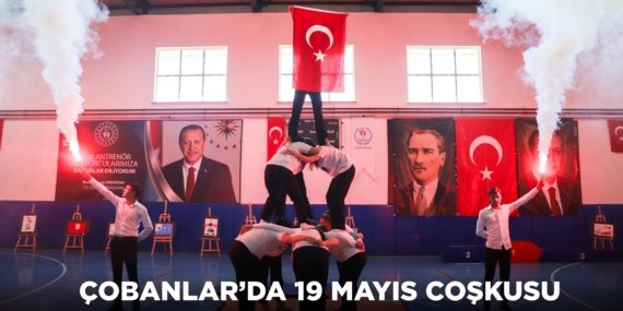 Çobanlar’da 19 Mayıs Coşkusu: Gençler Geleceğe Işık Oldu!
