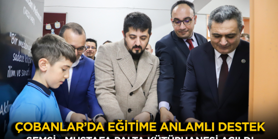 Çobanlar’da Eğitime Anlamlı Destek: Şemsi-Mustafa Palta Kütüphanesi Açıldı.